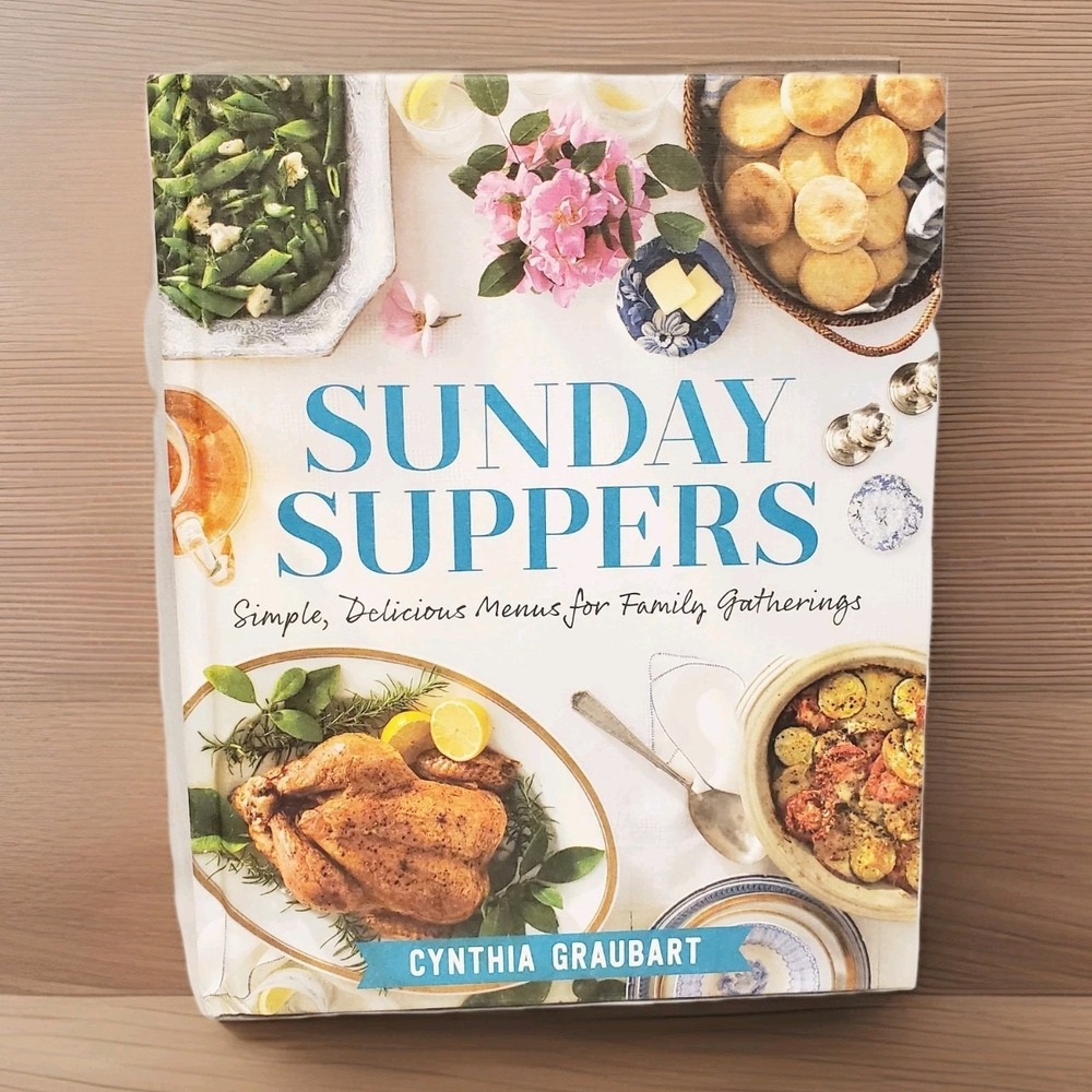 Sunday Suppers Simple Delicious Menus Cynthia Graubart Southern Living Cookbook